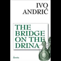 The bridge on the Drina - Ivo Andrić