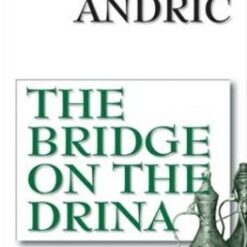 The bridge on the Drina - Ivo Andrić