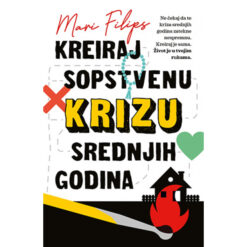 Kreiraj sopstvenu krizu srednjih godina – Mari Filips
