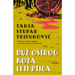 Duž oštrog noža leti ptica - Tanja Stupar Trifunović