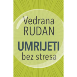 Umrijeti bez stresa - Vedrana Rudan