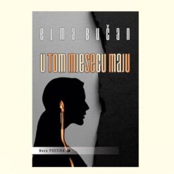 U tom mjesecu maju - Elma Bučan