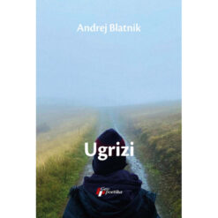 Ugrizi - Andrej Blatnik