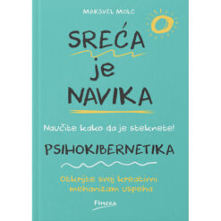 Sreća je navika, psihokibernetika – Maksvel Molc