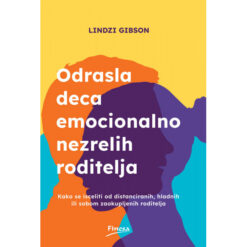 Odrasla deca emocionalno nezrelih roditelja – Lindzi Gibson
