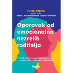 Oporavak od emocionalno nezrelih roditelja - Lindzi Gibson