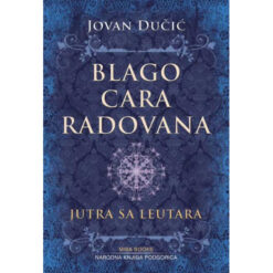 Blago cara Radovana; Jutra sa Leutara - Jovan Dučić
