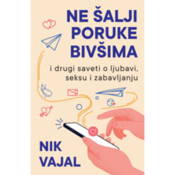 Ne šalji poruke bivšima – Nik Vajal