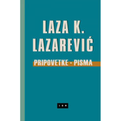 Pripovetke - pisma - Laza Lazarević