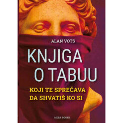 Knjiga o tabuu koji te sprečava da shvatiš ko si – Alan Vots