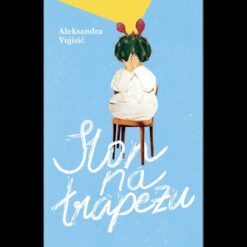 Slon na trapezu - Aleksandra Vujisić