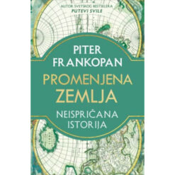 Promenjena zemlja, neispričana istorija – Piter Frankopan