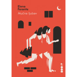 Mučna ljubav – Elena Ferante