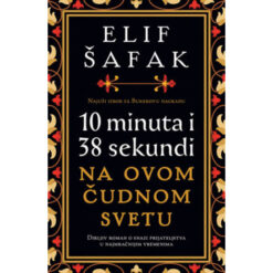 Deset minuta i 38 sekundi u ovom čudnom svijetu – Elif Šafak