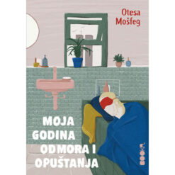 Moja godina odmora i opuštanja – Otesa Mošfeg