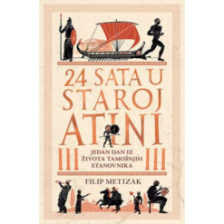 24 sata u staroj Atini – Filip Metizak