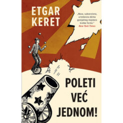 Poleti već jednom! – Etgar Keret