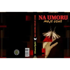 Na umoru moje usne - Olivera Bjelić