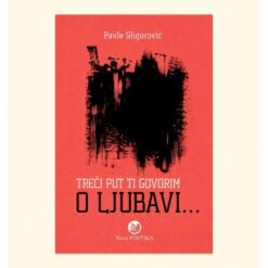 Treći put ti govorim o ljubavi - Pavle Gligorović