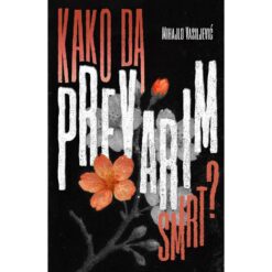 Kako da prevarim smrt? - Mihajlo Vasiljević